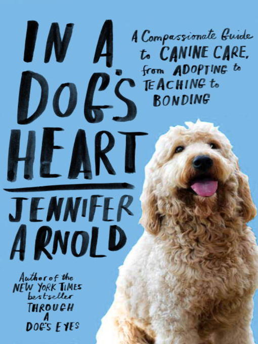 Title details for In a Dog's Heart by Jennifer Arnold - Wait list